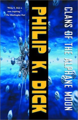 Clans of the Alphane Moon (2002) by Philip K. Dick