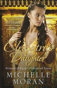 Cleopatra's Daughter (2009) by Michelle Moran
