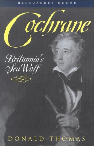 Cochrane: Britannia's Sea Wolf (2002) by Donald Thomas