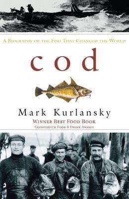 Cod: A Biography of the Fish that Changed the World (1999) by Mark Kurlansky