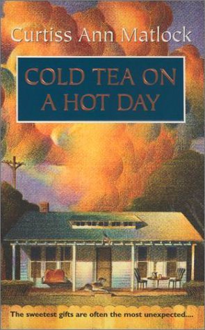 Cold Tea on a Hot Day (2001) by Curtiss Ann Matlock