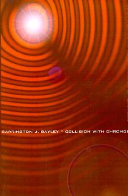 Collision with Chronos (2001) by Barrington J. Bayley