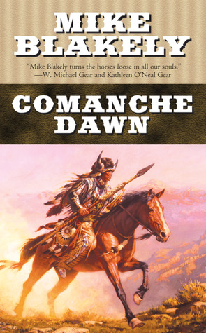 Comanche Dawn: A Novel (1999) by Mike Blakely