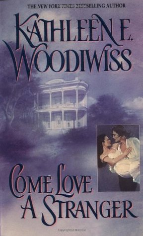 Come Love a Stranger (1986) by Kathleen E. Woodiwiss