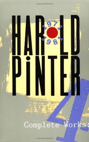 Complete Works, Vol. 4: Old Times / No Man's Land / Betrayal / Monologue / Family Voices (1994) by Harold Pinter