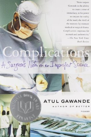 Complications: A Surgeon's Notes on an Imperfect Science (2003) by Atul Gawande