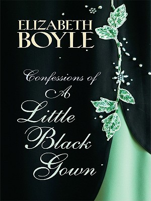 Confessions of a Little Black Gown Large Print Edition (2009) by Elizabeth Boyle