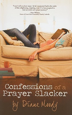 Confessions of a Prayer Slacker (2010) by Diane Moody