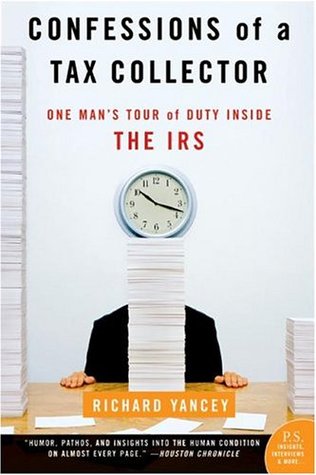 Confessions of a Tax Collector: One Man's Tour of Duty Inside the IRS (2004) by Rick Yancey