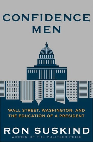 Confidence Men: Wall Street, Washington, and the Education of a President (2011) by Ron Suskind