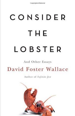 Consider the Lobster and Other Essays (2005) by David Foster Wallace