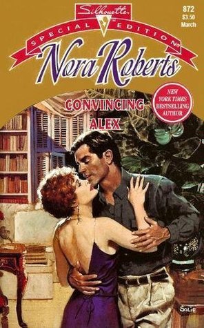 Convincing Alex (1994) by Nora Roberts