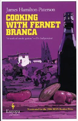 Cooking with Fernet Branca (2005) by James Hamilton-Paterson