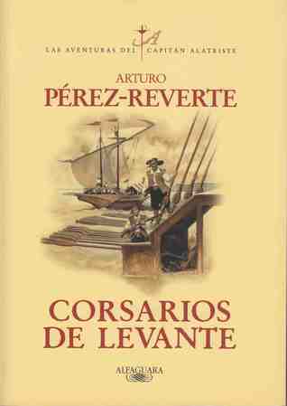 Corsarios de Levante (2006) by Arturo Pérez-Reverte
