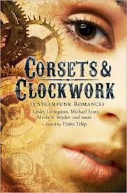 Corsets and Clockwork: 13 Steampunk Romances (2011)
