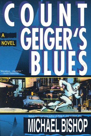 Count Geiger's Blues: A Comedy (1994) by Michael Bishop