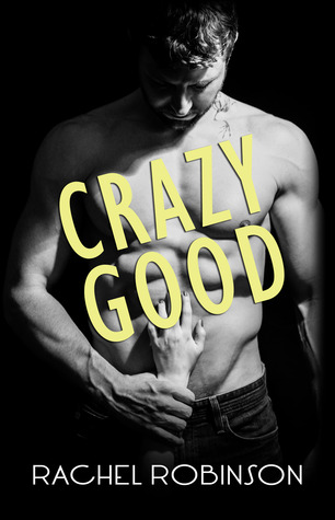 Crazy Good (2014) by Rachel  Robinson