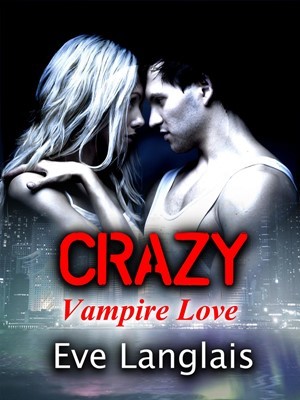 Crazy, Vampire Love (2013) by Eve Langlais