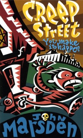 Creep Street: You Make It Happen (1996) by John Marsden