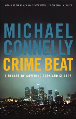 Crime Beat (2006) by Michael Connelly