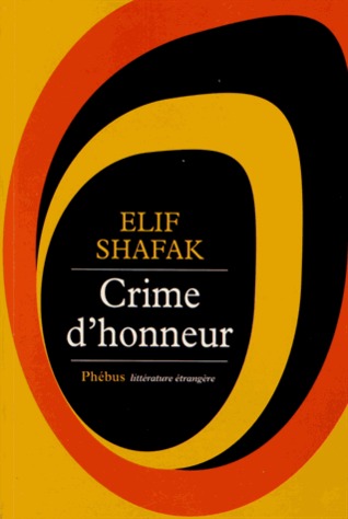 Crime d'honneur (2011) by Elif Shafak