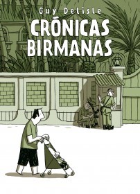 Crónicas birmanas (2007) by Guy Delisle