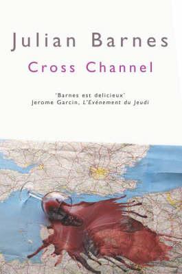 Cross Channel (1997) by Julian Barnes