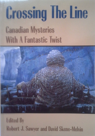 Crossing the Line: Canadian Mysteries with a Fantastic Twist (1997)