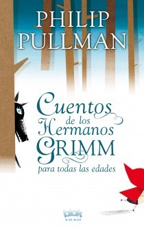 Cuentos de los hermanos Grimm para todas las edades (2012) by Philip Pullman