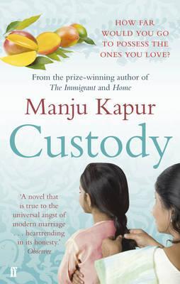 Custody. Manju Kapur (2010) by Manju Kapur