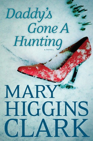 Daddy's Gone A Hunting (2013) by Mary Higgins Clark