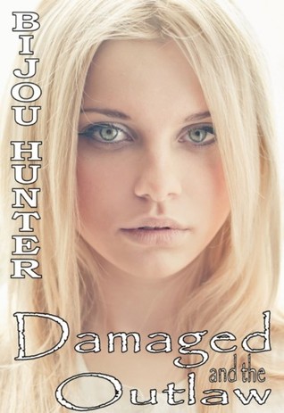 Damaged and the Outlaw (2000) by Bijou Hunter