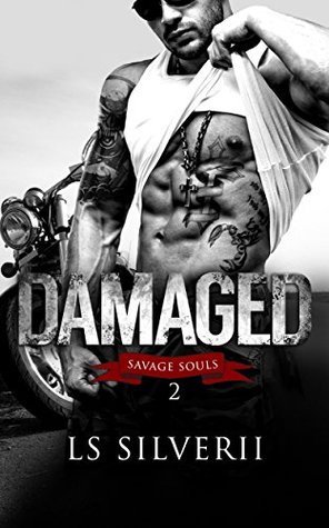Damaged (Savage Souls Book 2) (2015) by LS Silverii