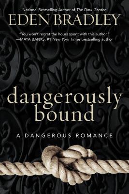 Dangerously Bound (2014) by Eden Bradley