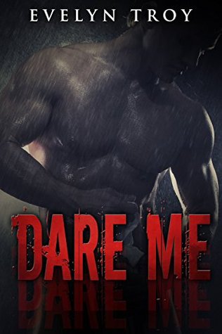 Dare Me: A Dark Billionaire Romance (2015)