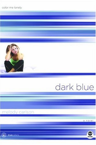 Dark Blue: Color Me Lonely (2004) by Melody Carlson