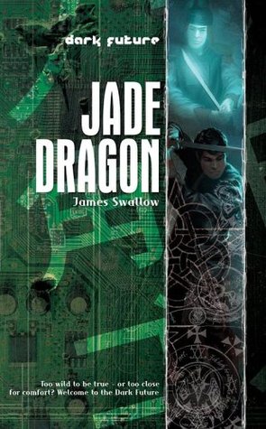 Dark Future: Jade Dragon (2006) by James Swallow