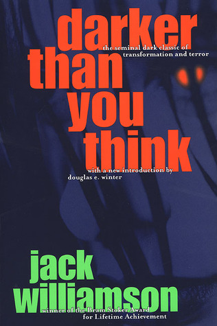 Darker Than You Think (1999) by Jack Williamson