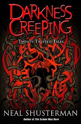 Darkness Creeping: Twenty Twisted Tales (2007) by Neal Shusterman