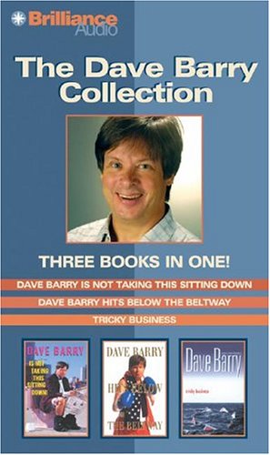 Dave Barry Collection: Dave Barry Is Not Taking This Sitting Down / Dave Barry Hits Below the Beltway / Tricky Business (2004) by Dick Hill