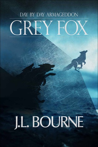 Day by Day Armageddon: Grey Fox (2013) by J.L. Bourne