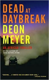 Dead at Daybreak (2006) by Deon Meyer