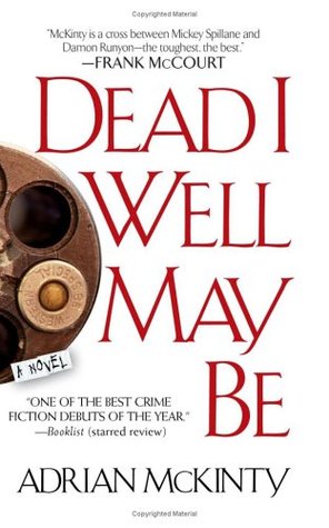 Dead I Well May Be (2004) by Adrian McKinty
