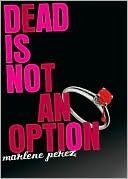 Dead Is Not An Option (2011) by Marlene Perez