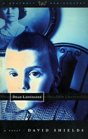 Dead Languages (1998) by David Shields