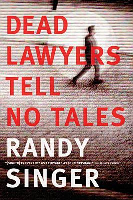 Dead Lawyers Tell No Tales (2013) by Randy Singer