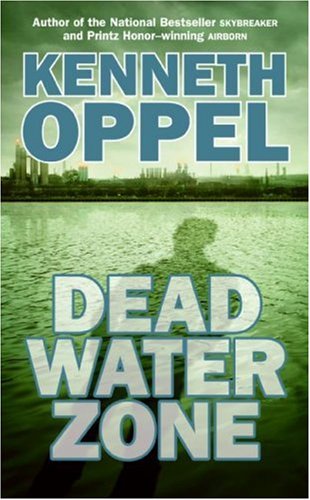 Dead Water Zone (2007) by Kenneth Oppel