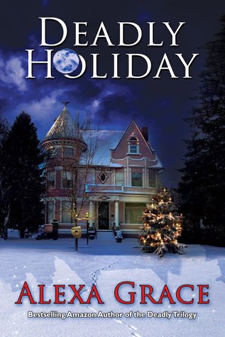 Deadly Holiday (2012) by Alexa Grace