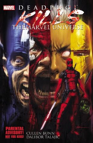 Deadpool Kills the Marvel Universe (2012) by Cullen Bunn