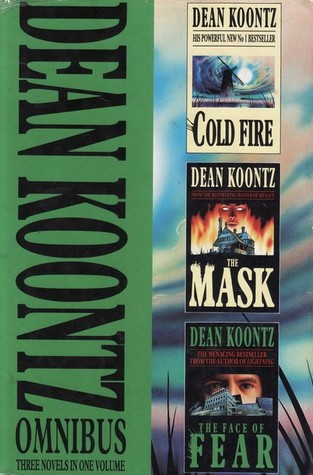 Dean Koontz Omnibus: Cold Fire / The Mask / The Face of Fear (1993)
